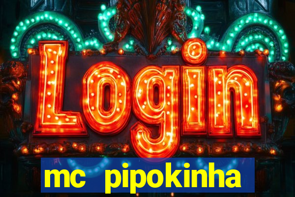 mc pipokinha vazados privacy